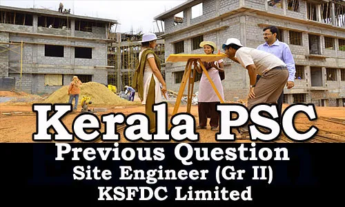 Kerala PSC - Site Engineer, Grade II - KSFDC Limited