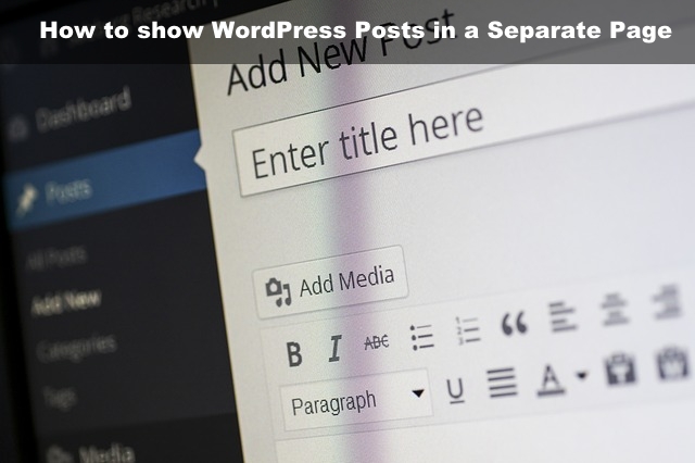 How To Show WordPress Posts In a Separate Page How To Show WordPress Posts In a Separate Page