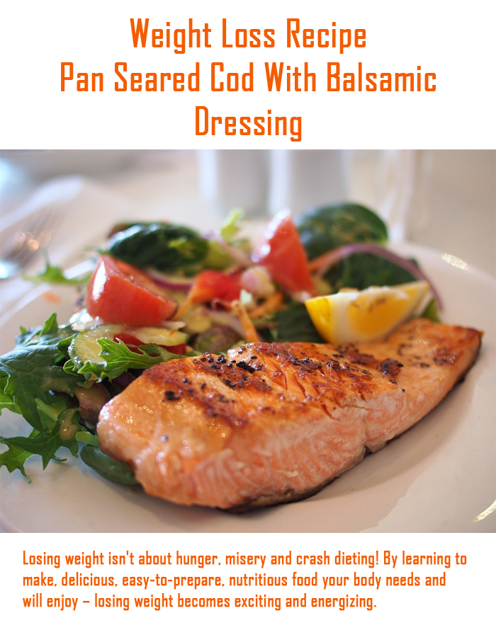 Everyday Health Weight Loss Recipe Pan Seared Cod With Balsamic Dressing
