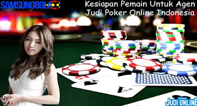 Kesiapan Pemain Untuk Agen Judi Poker Online Indonesia