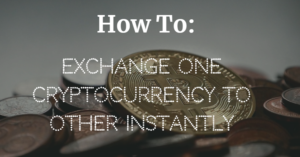 Exchange One Cryptocurrency to Other Instantly With Changelly