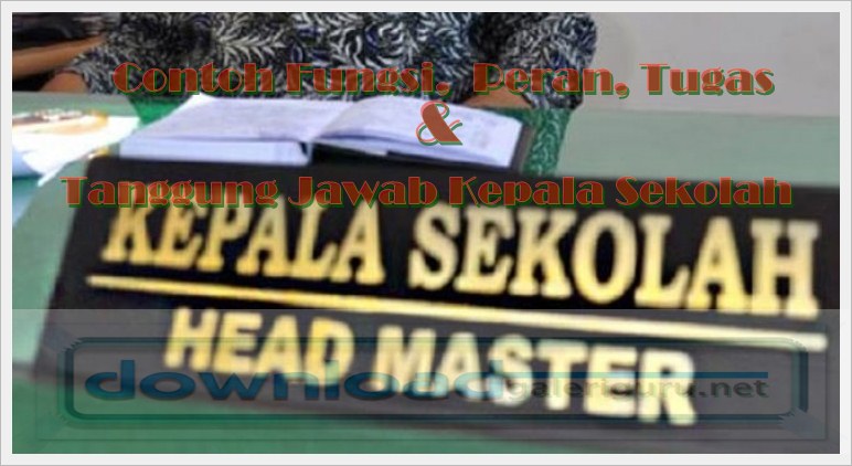 Contoh Fungsi, Peran, Tugas &amp; Tanggung Jawab Kepala Sekolah - Download