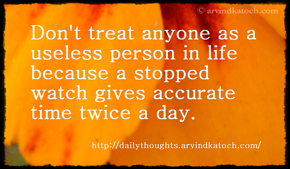 treat, useless person, stopped, accurate, day, 