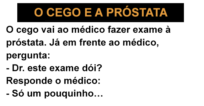 O cego e o exame à próstata O cego e o exame à próstata
