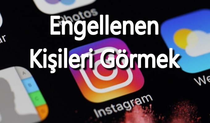 instagramda engellediğim kişileri nasıl görebilirim instagramda engellediğim kişilerin listesi