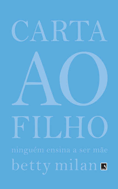 Carta ao filho Ninguém ensina a ser mãe - Betty Milan
