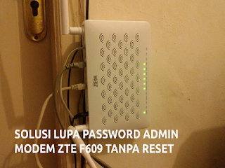 Modem ZTE F609 IndiHome Solusi Mudah Lupa Password Admin Modem ZTE F609 IndiHome