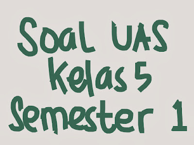 Soal Uas Plh Kelas 5 Semester 1 Dan Kunci Jawaban Tahun 2017 2018 Soal Uts Uas Ukk Usbn Sd Kurikulum 2013