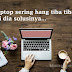 Laptop Hang? 2 Cara Jitu Mengatasinya