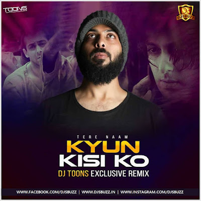 Kyon Kisi Ko (Tere Naam) – DJ Toons Remix