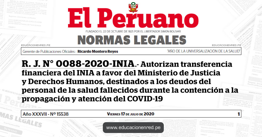 R. J. N° 0088-2020-INIA.- Autorizan transferencia financiera del INIA a favor del Ministerio de Justicia y Derechos Humanos, destinados a los deudos del personal de la salud fallecidos durante la contención a la propagación y atención del COVID-19 R. J. N° 0088-2020-INIA.- Autorizan transferencia financiera del INIA a favor del Ministerio de Justicia y Derechos Humanos, destinados a los deudos del personal de la salud fallecidos durante la contención a la propagación y atención del COVID-19