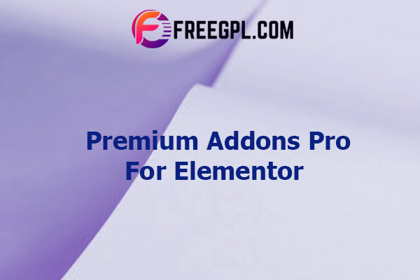 Premium Addons Pro for Elementor Nulled Download Free