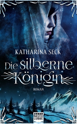 Bücherblog. Rezension. Buchcover. Die silberne Königin von Katharina Seck. Fantasy. Bastei Lübbe.