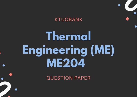 Thermal Engineering (ME) | ME204 | Question Papers (2015 batch)