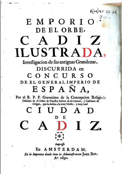 Paterna de Rivera: Emporio de el Orbe. Cádiz Ilustrada. Amsteram 1690