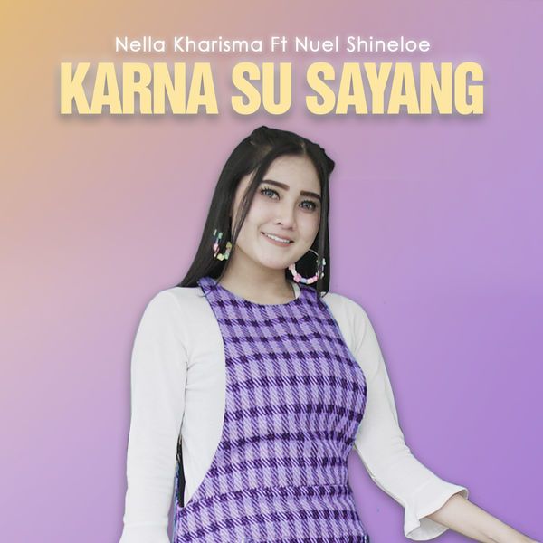 Nella Kharisma - Karna Su Sayang (feat. Nuel Shineloe)