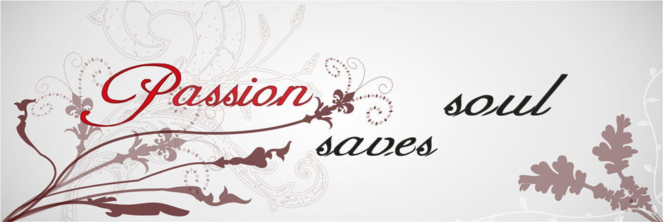 Passion saves soul