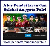 Alur Pendaftaran Dan Seleksi Anggota Polri 2021 2022 Pendaftaran Online 2021 2022