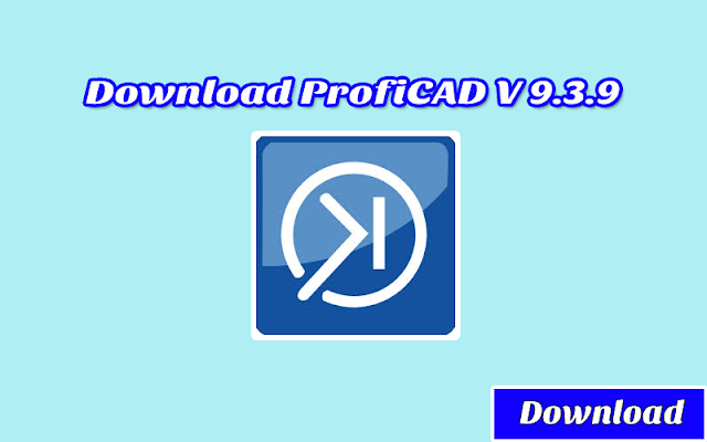Download ProfiCAD V 9.3.9 GRATIS & HALAL | Software CAD Mengambar rangkaian listrik 