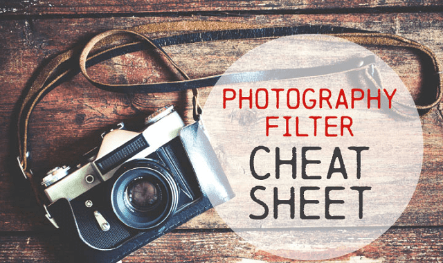 The Photography Filters Cheat Sheet