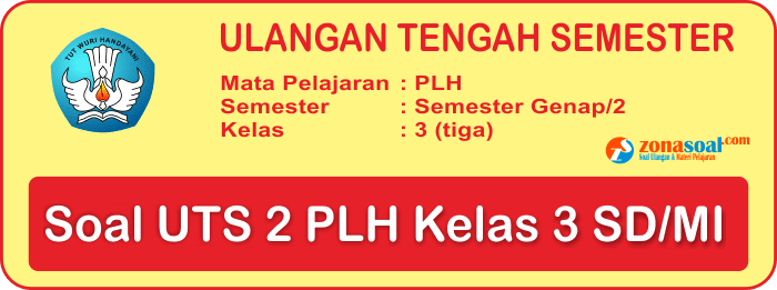 Soal Uts Plh Kelas 3 Sd Semester 2 Terbaru Dan Kunci Jawaban Soal Uts Plh Kelas 3 Sd Semester 2 Terbaru Dan Kunci Jawaban