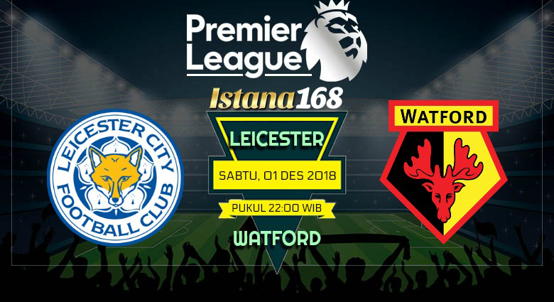 Prediksi Leicester vs Watford 01 Desember 2018