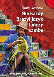 "Nie każdy Brazylijczyk tańczy sambę" Tony Kososki - recenzja