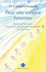 Mon avis sur le livre Pour une enfance heureuse du Dr Catherine Gueguen