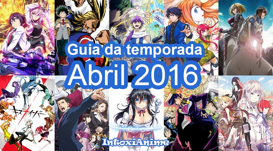 Guia de animes de Abril/Spring/Primavera 2016 - IntoxiAnime