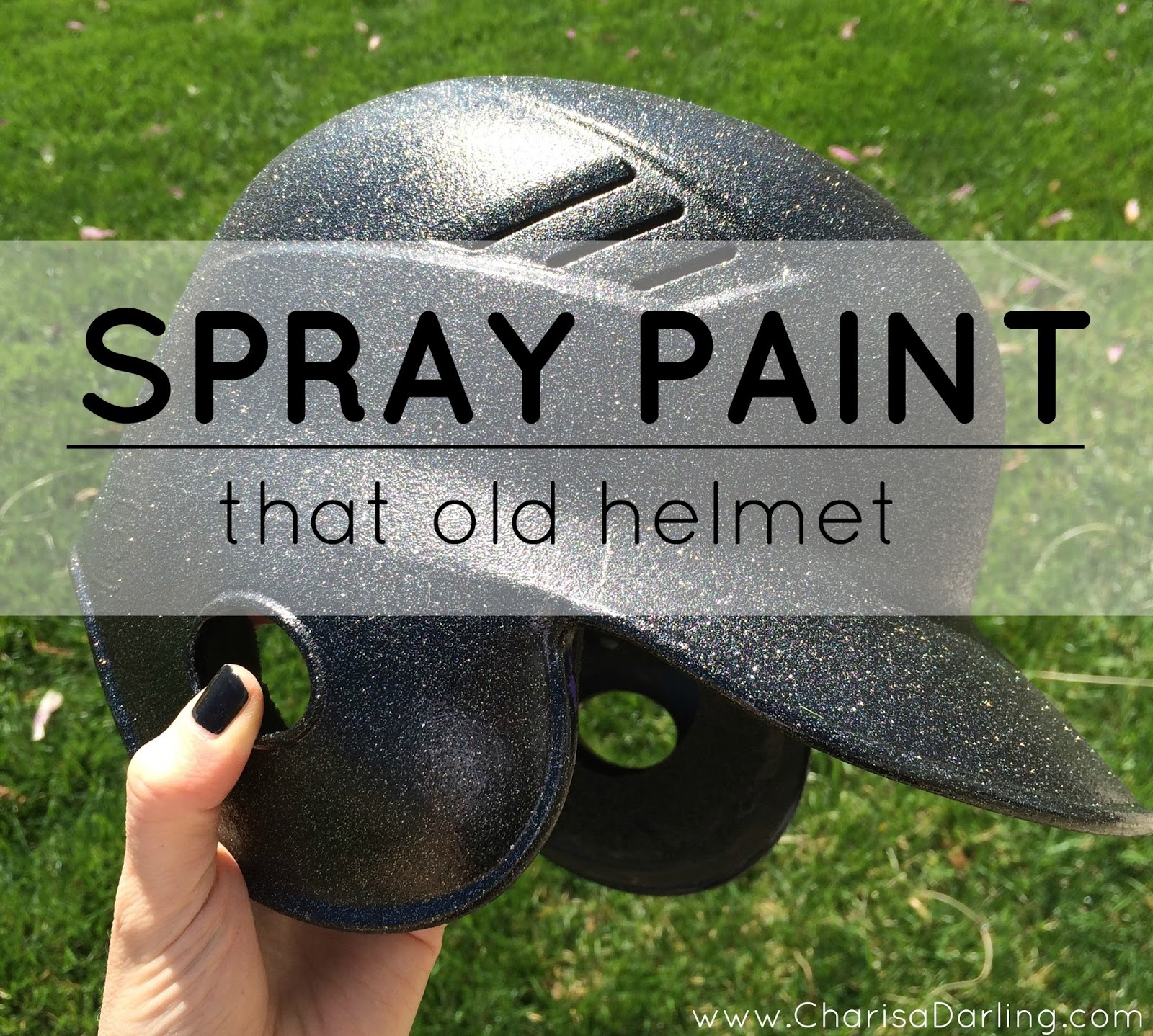 Spray Paint That Old Helmet...Again! Charisa Darling