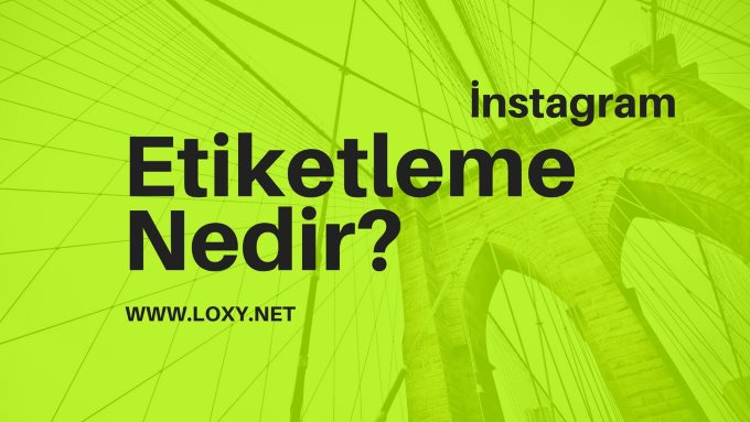 instagram etiketleme nedir nasıl yapılır instagram etiketleme nedir nasıl yapılır