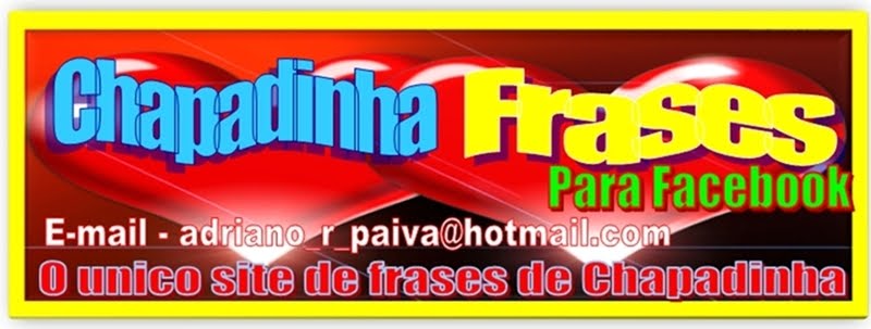 Chapadinha Frases para facebook