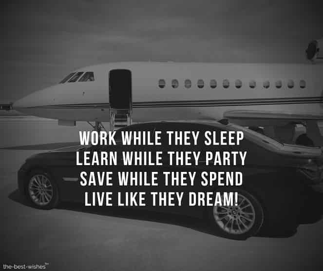 work-while-they-sleep-learn-while-they-party-save-while-they-spend-live-like-they-dream work while they sleep learn while they party save while they spend live like they dream