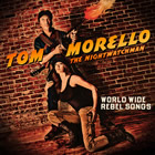 Tom Morello: World Wide Rebel Songs