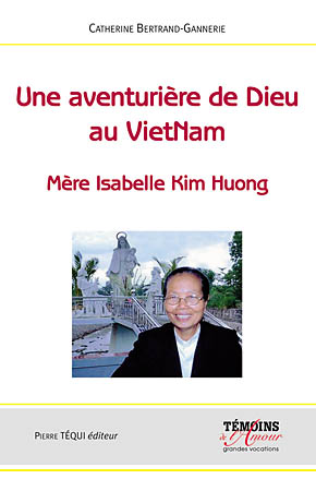 Une aventurière au Vietnam - Mère Isabelle Kim Huong