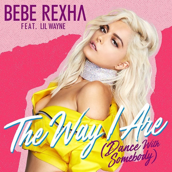 Bebe Rexha - ‘The Way I Are (Dance With Somebody)’ ft. Lil Wayne