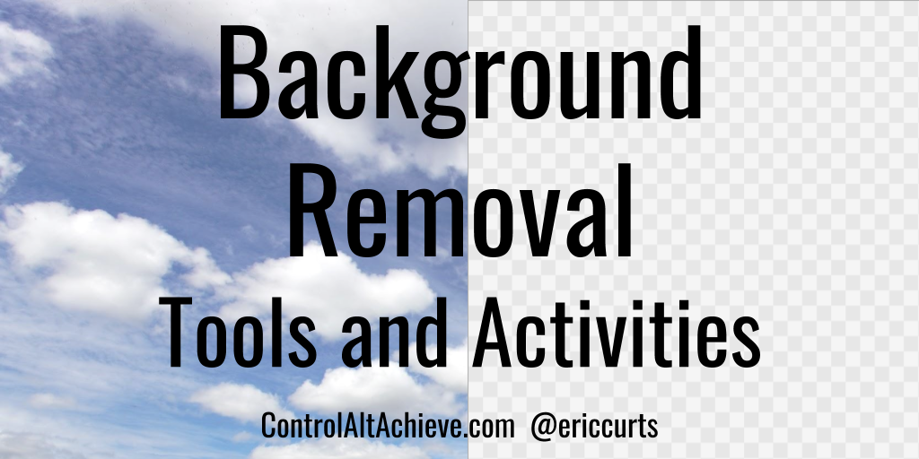 Control Alt Achieve: Background Removal Tools and Activities