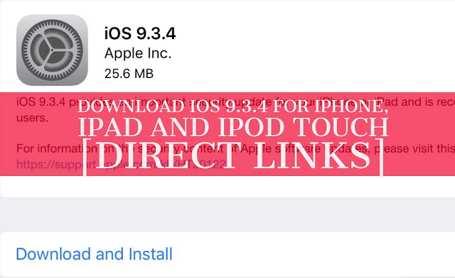 You can download iOS 9.3.4 ipsw firmware file for iPhone, iPad and iPod touch using the direct download links below according to your supported model and update your device manually.