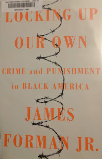 Book cover to Locking Up Our Own: Crime and Punishment in Black America by James Forman Jr.