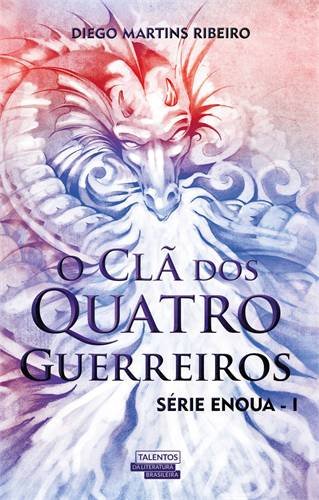 O Clã dos Quatro Guerreiros Série Enoua Diego Martins Ribeiro