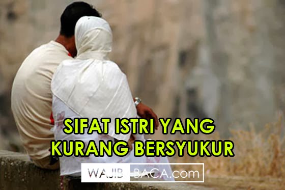 Istri yang Dicerai Karena Suka Mengeluh, Menceritakan Aib Keluarga dan Tidak Bersyukur Istri yang Dicerai Karena Suka Mengeluh, Menceritakan Aib Keluarga dan Tidak Bersyukur