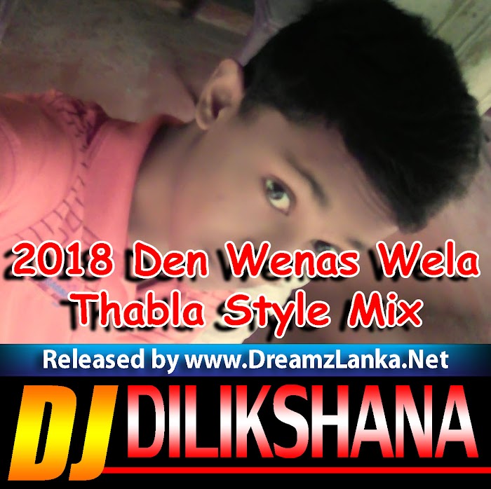 2018 Den Wenas Wela  Thabla Style Mix-Dj Dilikshana