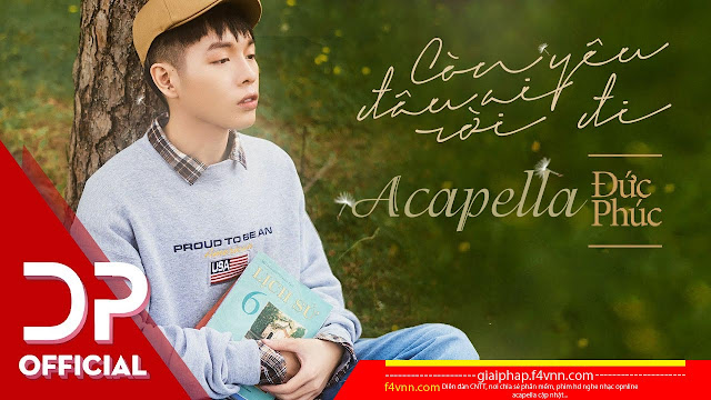 Acapella Còn Yêu Đâu Yêu Đâu Ai Rời Đi - Đức Phúc con yeu dau ai roi xa acapella