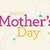 Happy Mother’s Day 2019 Inspirational Sermons Notes Quotations