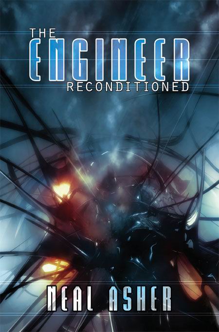 The Engineer ReConditioned by Neal Asher The Engineer ReConditioned by Neal Asher