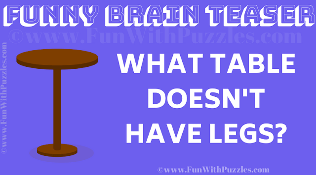 What table doesn't have legs? | Funny Brain Teaser