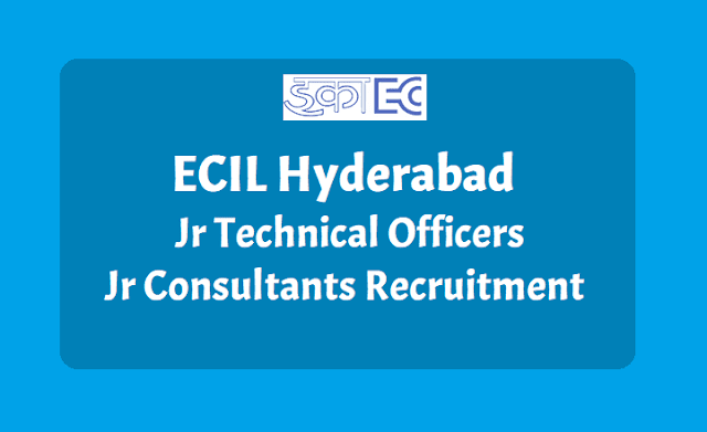 ECIL Hyderabad 2100 Jr Technical Officer, Jr Consultant Posts Recruitment 2019 ECIL Hyderabad 2100 Jr Technical Officer, Jr Consultant Posts