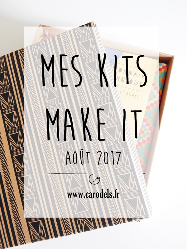 Mes kits make it août Caro Dels Blog DIY et loisirs créatifs