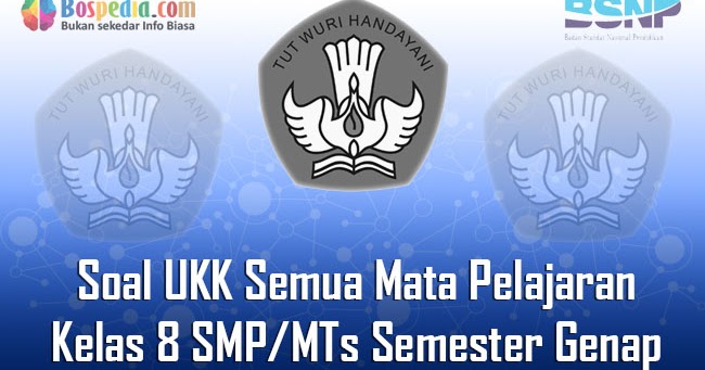 Lengkap Kumpulan Soal Ukk Semua Mata Pelajaran Kelas 8 Smp Mts Semester Genap Terbaru Bospedia