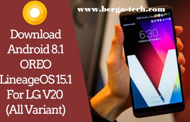 Download Android 8.1 OREO LineageOS 15.1 For LG V20 (All Variant)